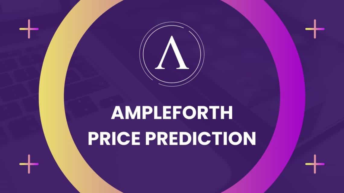 Ampleforth Price Prediction - Featured Image