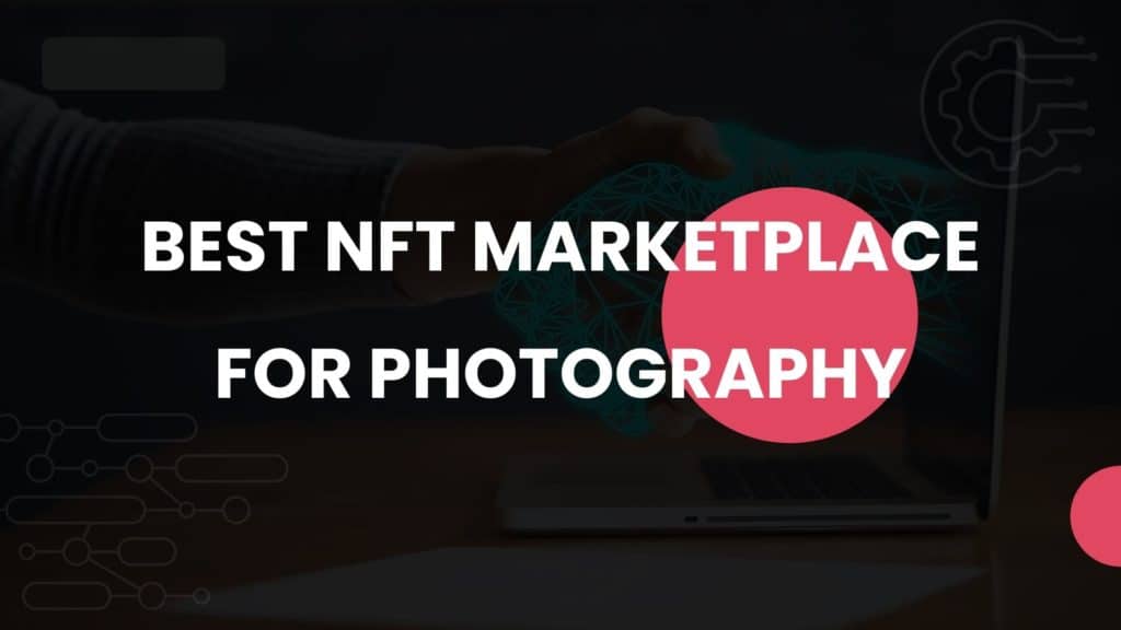 Best Nft Marketplace For Photography - Featured Image
