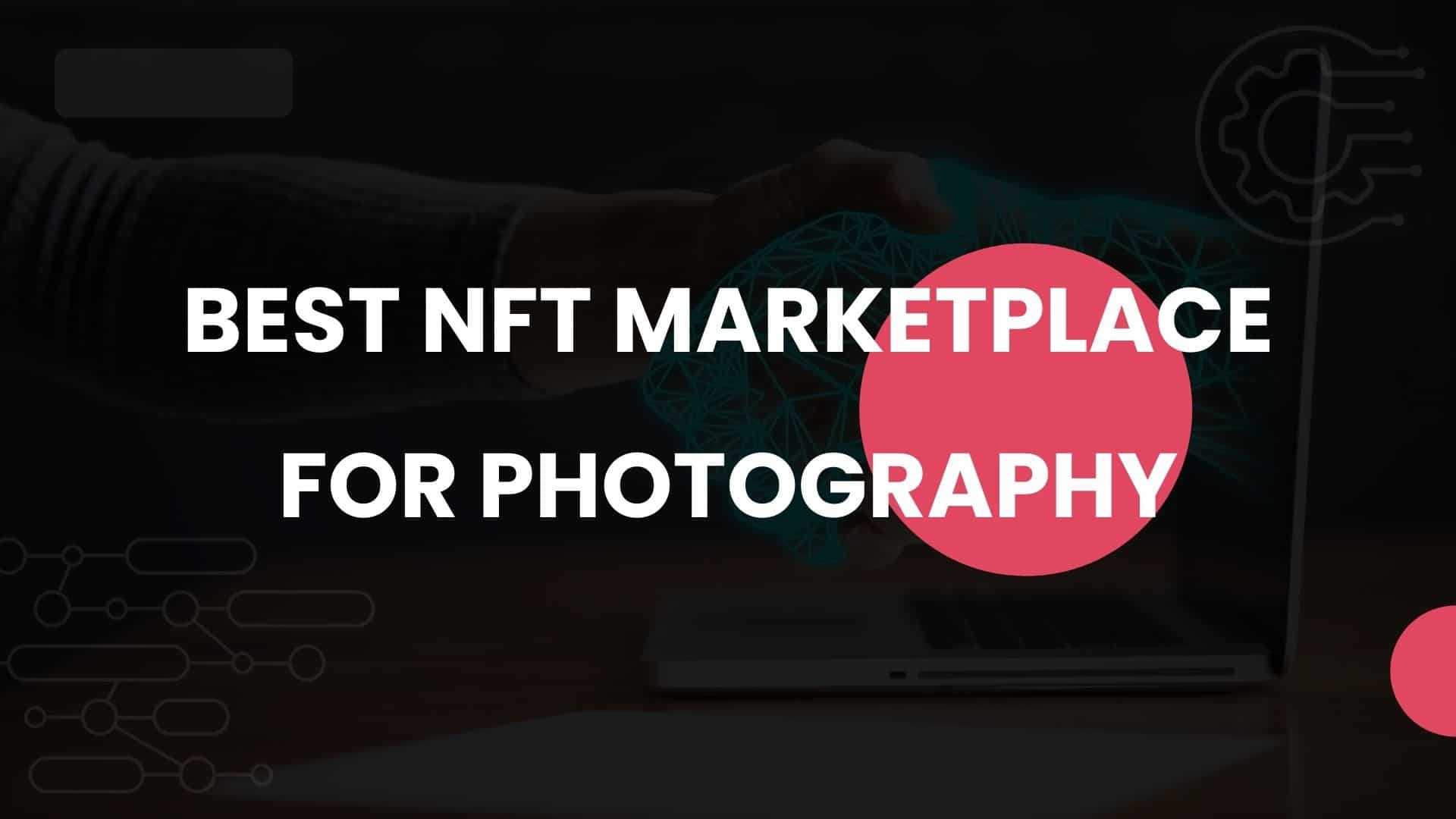 Best Nft Marketplace For Photography - Featured Image