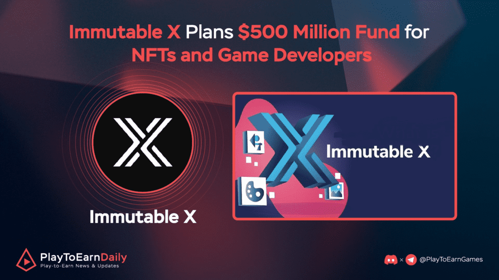 P2E Q2 Rp Immutable X Plans 500 Million Fund For Nfts And Game Developers