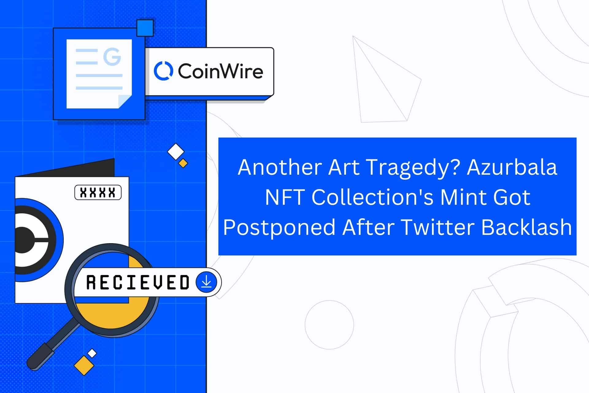 Another Art Tragedy? Azurbala Nft Collection'S Mint Got Postponed After Twitter Backlash