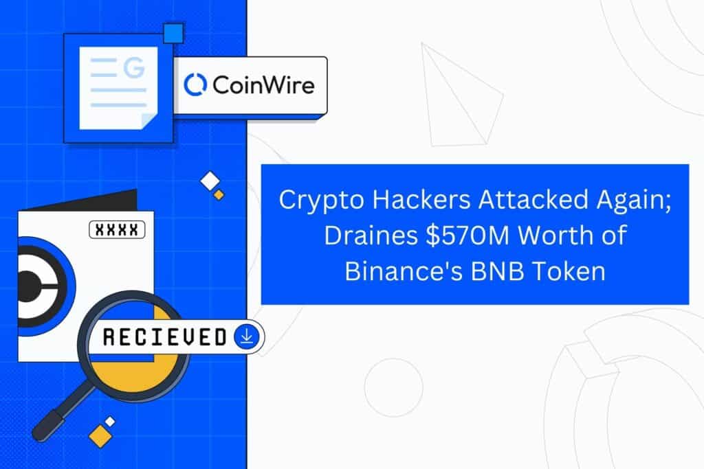 Crypto Hackers Attacked Again; Draines $570M Worth Of Binance'S Bnb Token
