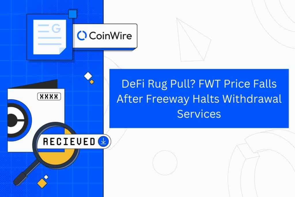 Defi Rug Pull? Fwt Price Falls After Freeway Halts Withdrawal Services
