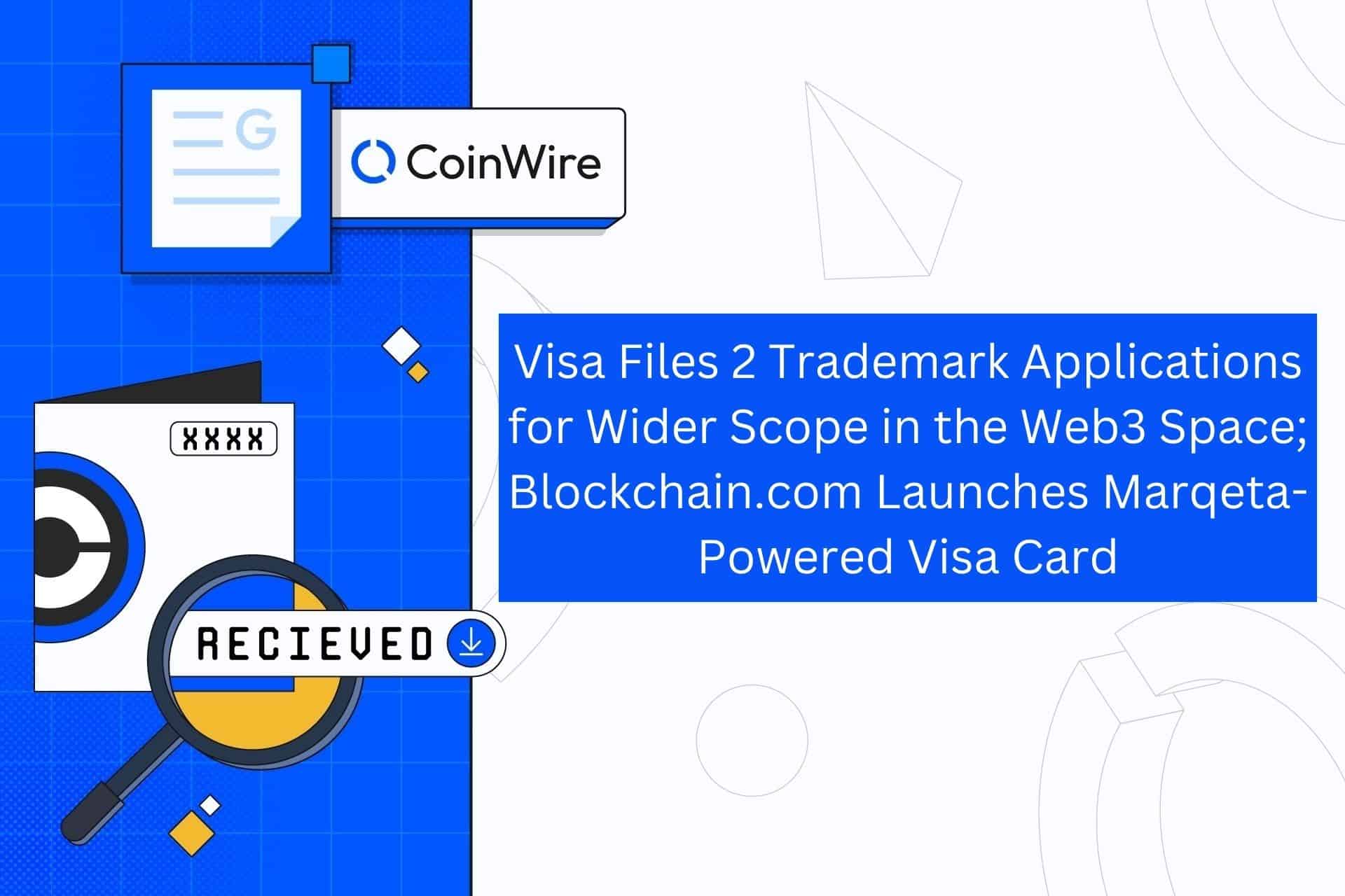 Visa Files 2 Trademark Applications For Wider Scope In The Web3 Space; Blockchain.com Launches Marqeta-Powered Visa Card