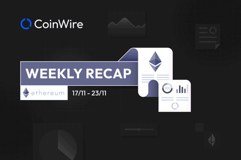 Ethereum Weekly Recap Week 47