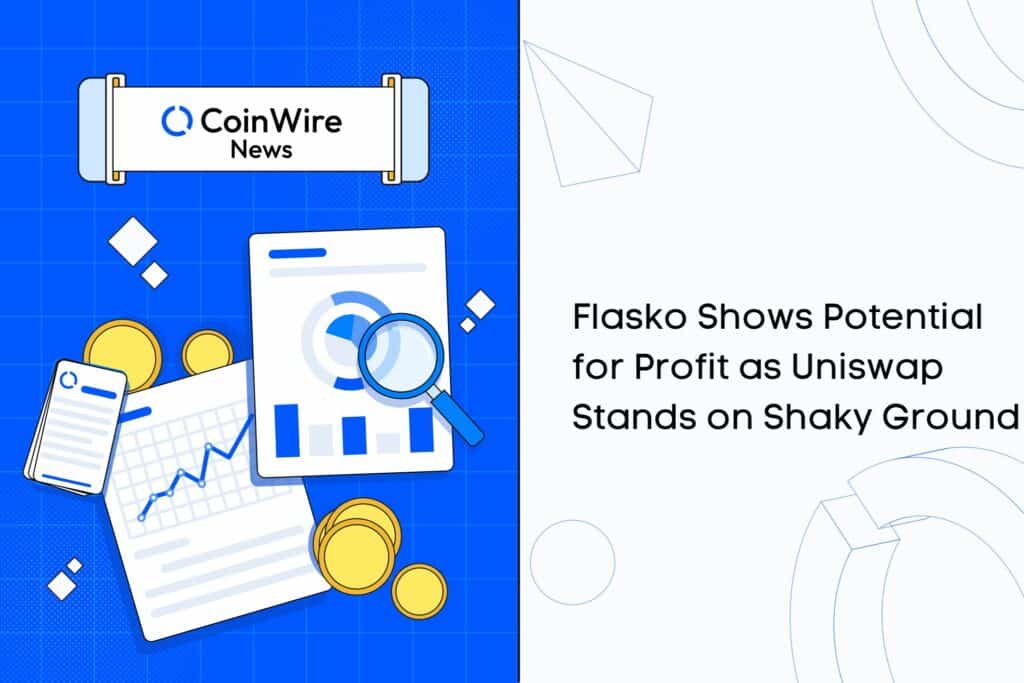 Flasko Shows Potential For Profit As Uniswap Stands On Shaky Ground