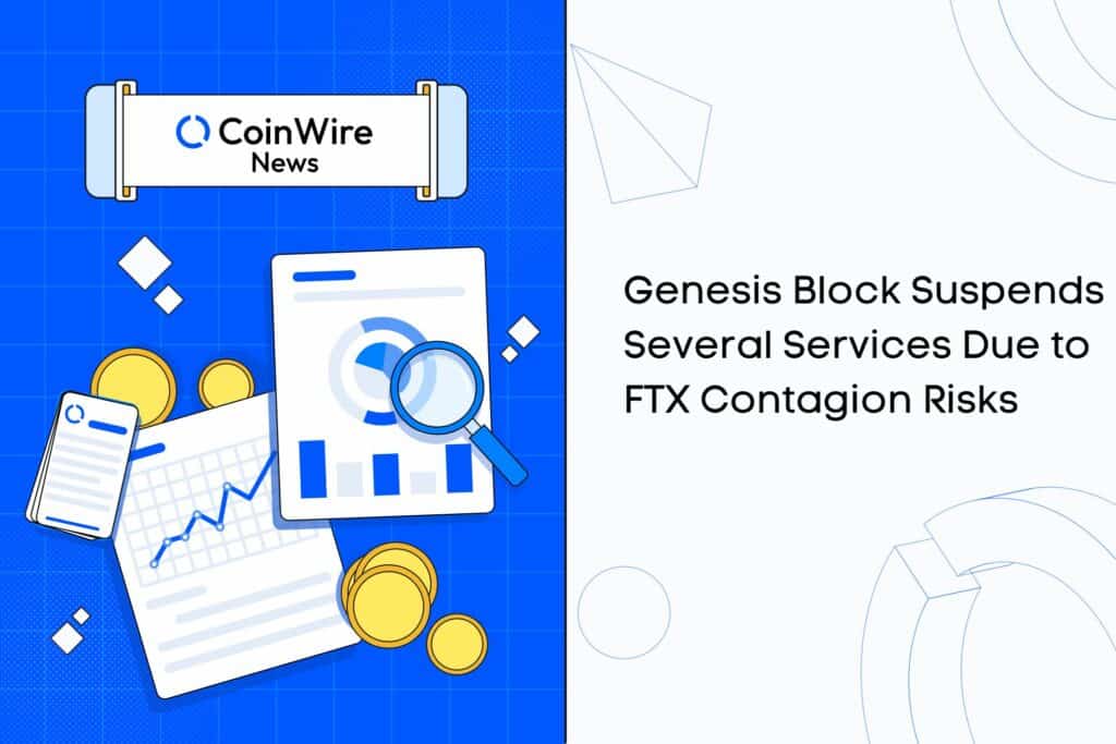 Genesis Block Suspends Several Services Due To Ftx Contagion Risks