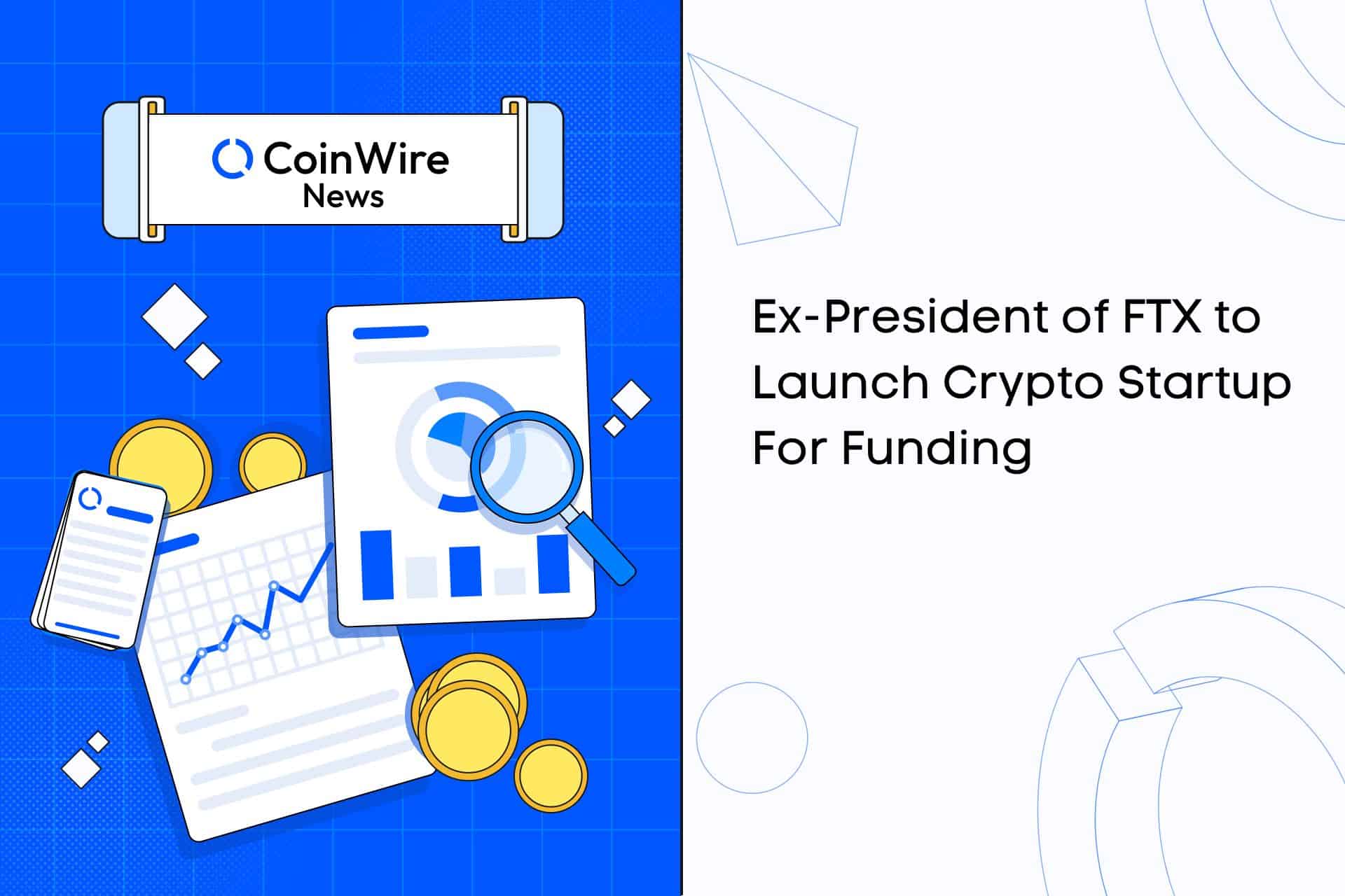 Ex-President Of Ftx To Launch Crypto Startup For Funding