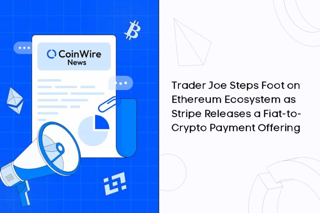 Trader Joe Steps Foot On Ethereum Ecosystem As Stripe Releases A Fiat-To-Crypto Payment Offering