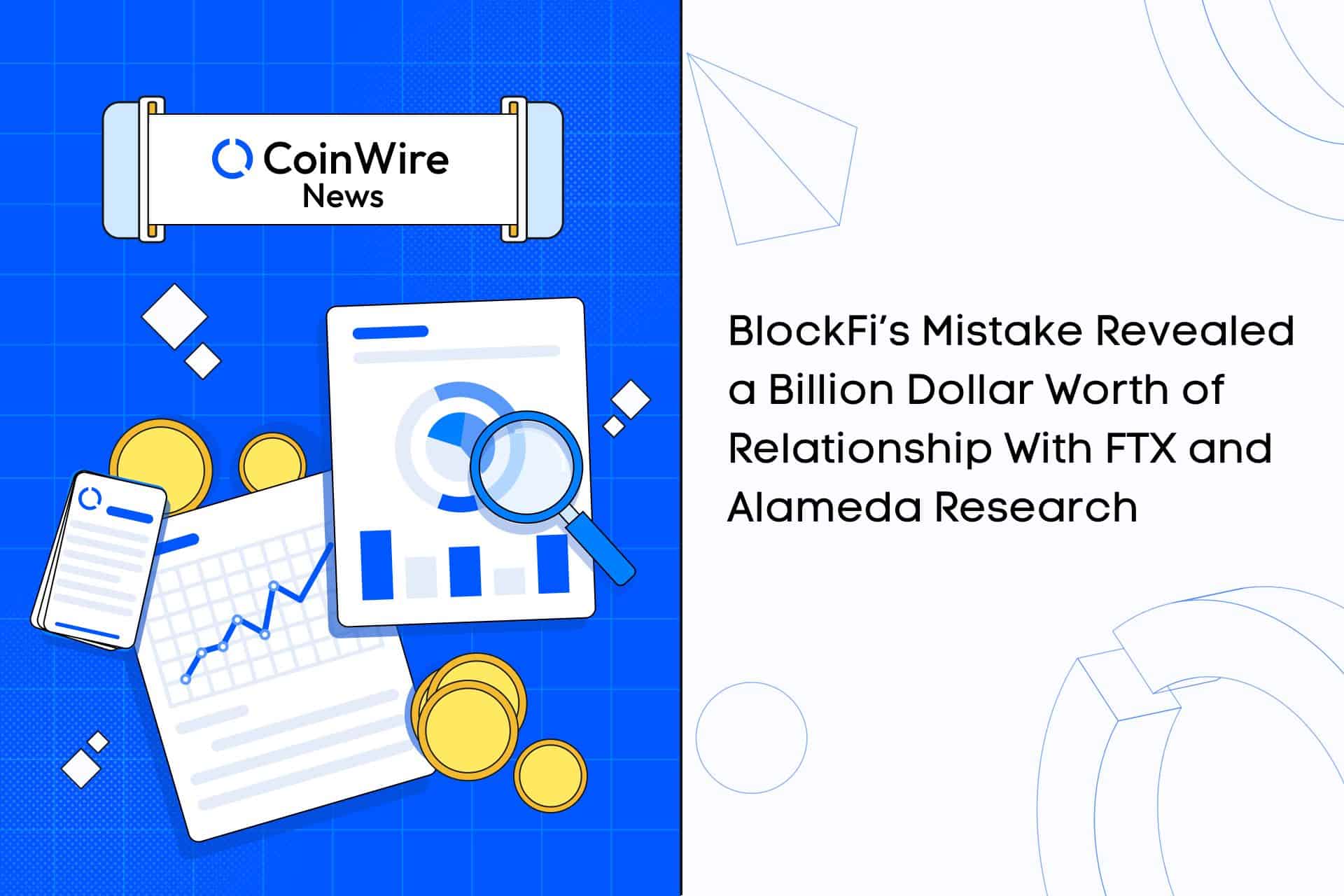 Blockfi’s Mistake Revealed A Billion Dollar Worth Of Relationship With Ftx And Alameda Research