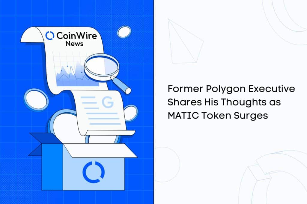 Former Polygon Executive Shares His Thoughts As Matic Token Surges