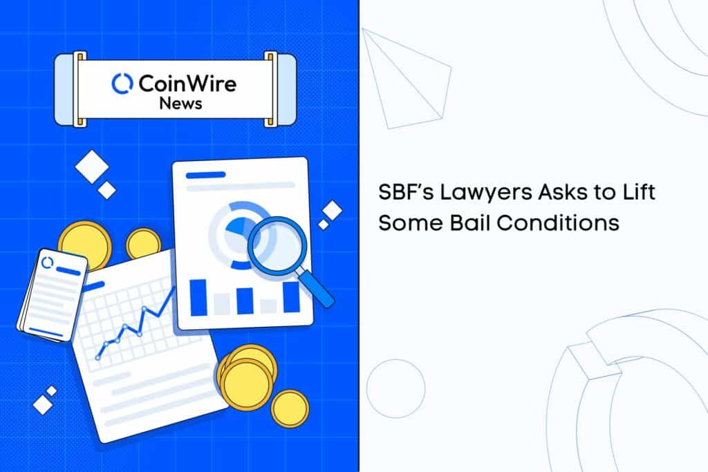 Sbf’s Lawyers Asks To Lift Some Bail Conditions