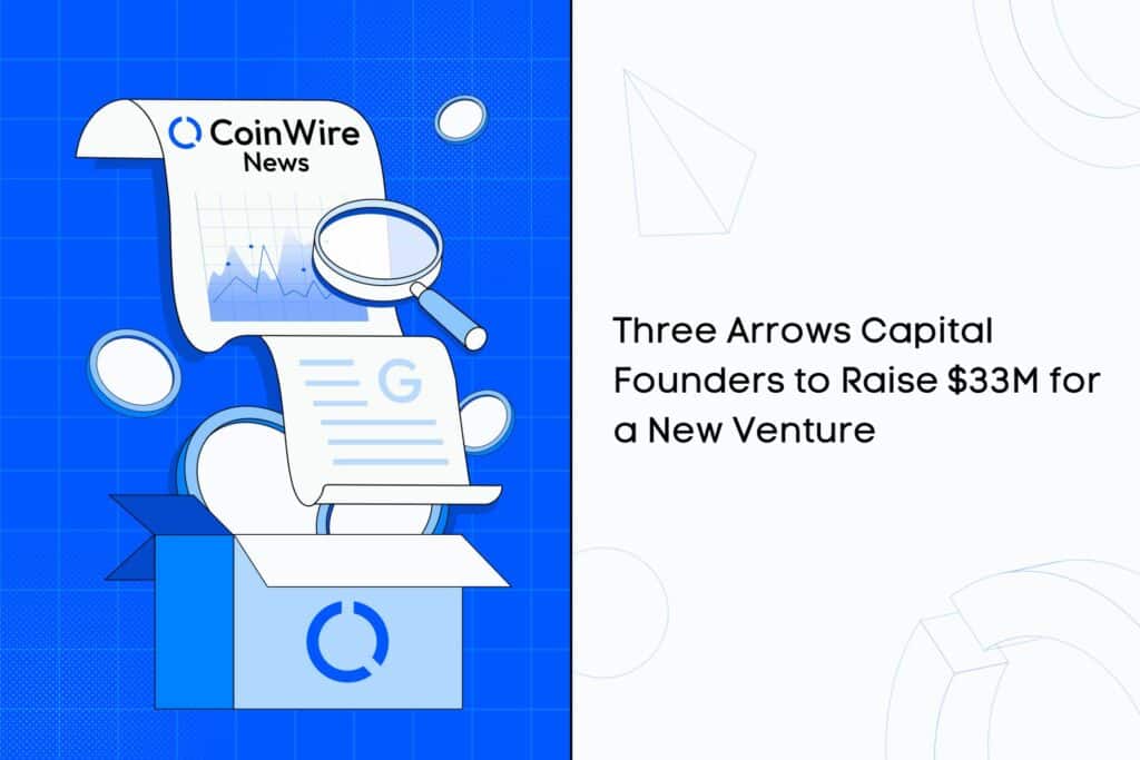 Three Arrows Capital Founders To Raise $33M For A New Venture