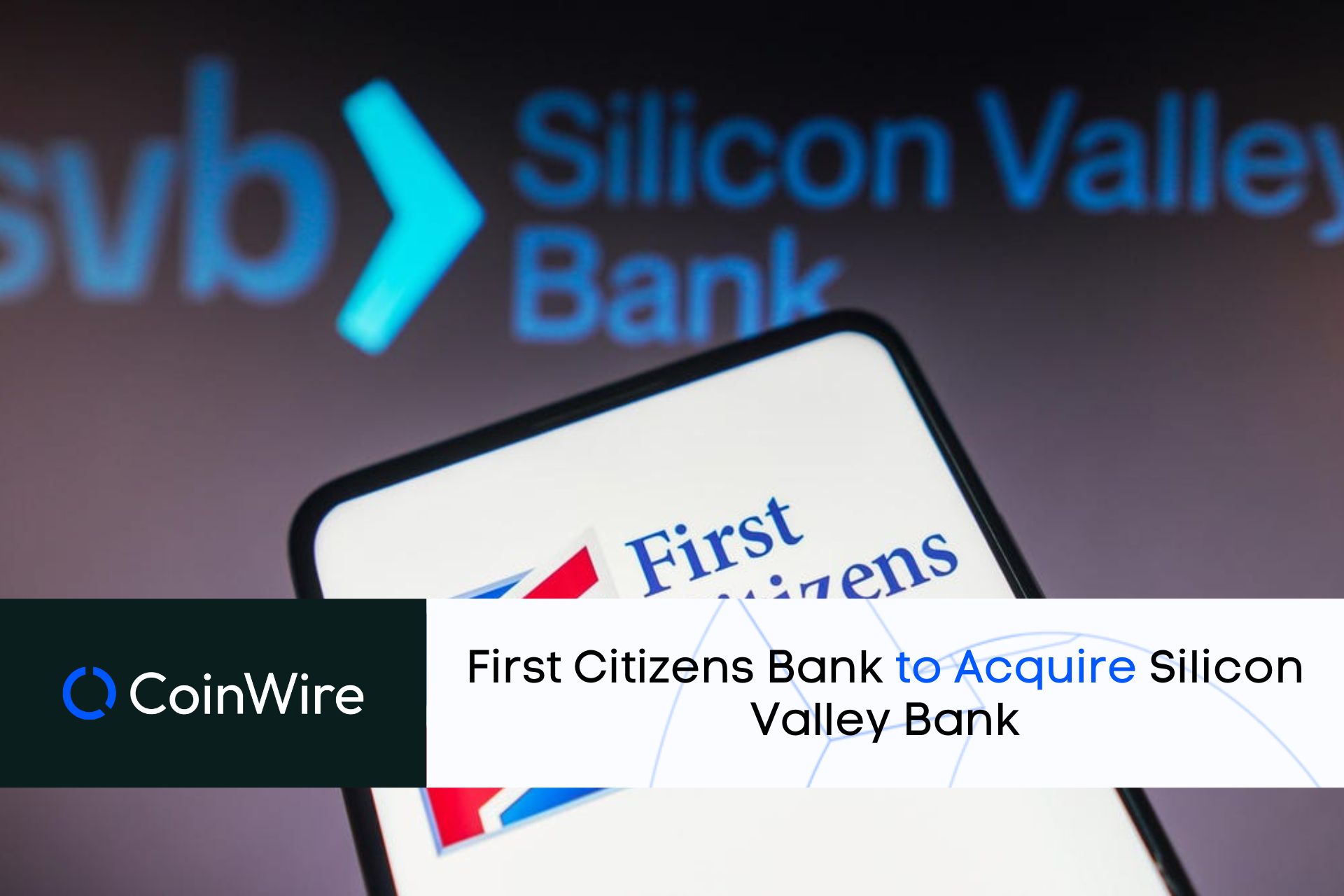 First Citizens Bank To Acquire Silicon Valley Bank