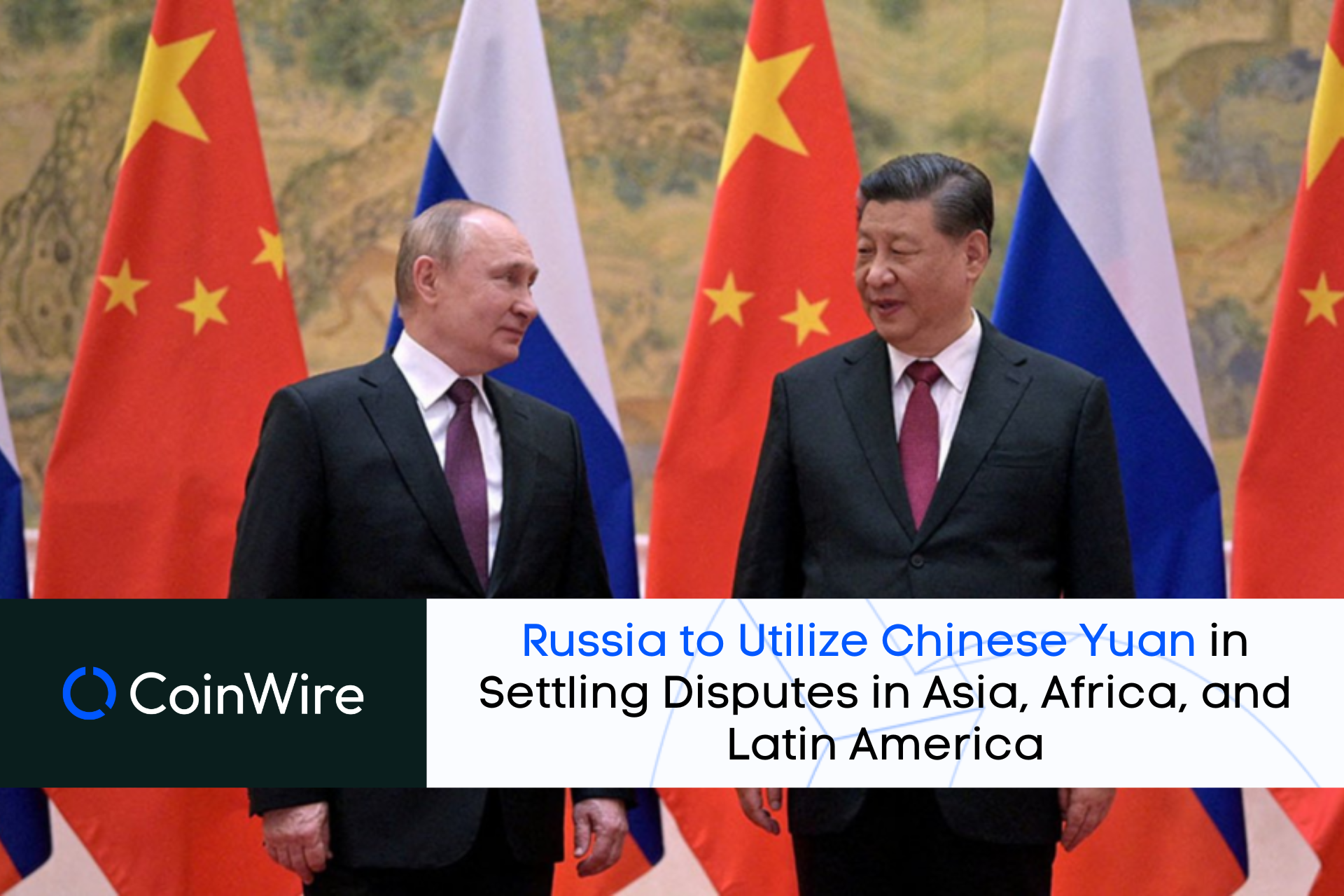Russia To Utilize Chinese Yuan In Settling Disputes In Asia, Africa, And Latin America