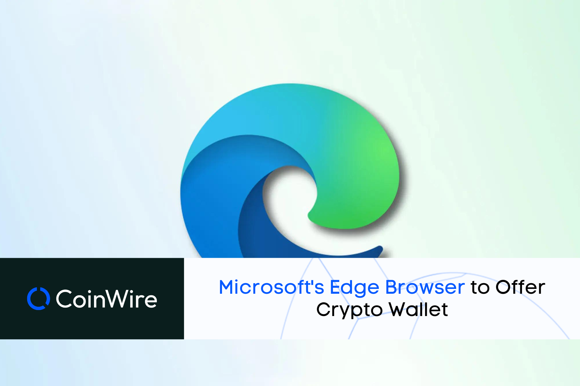 Microsoft'S Edge Browser To Offer Crypto Wallet