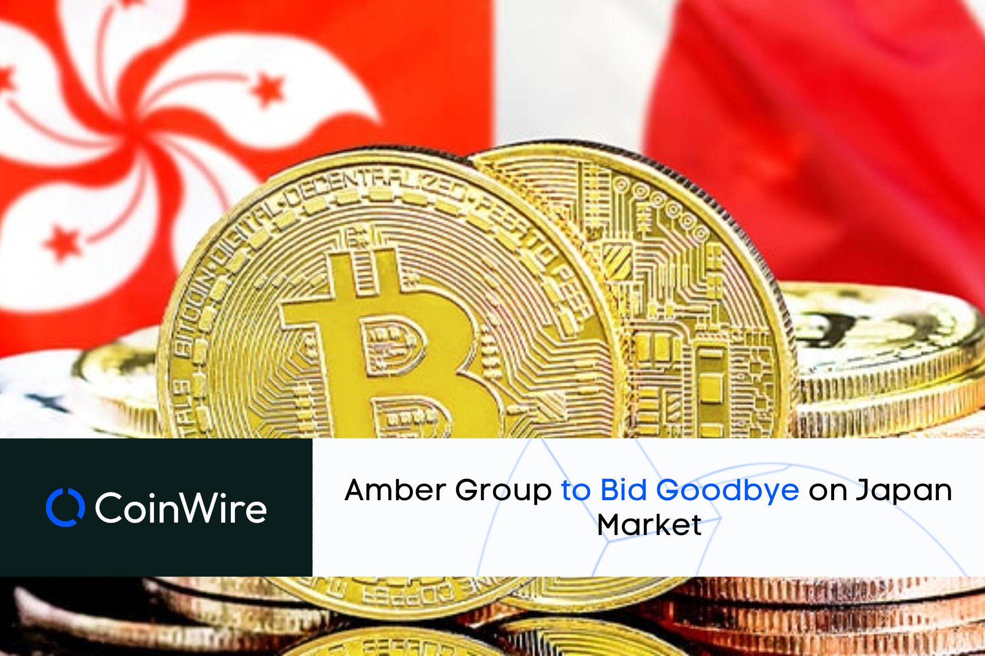 Amber Group To Bid Goodbye On Japan Market