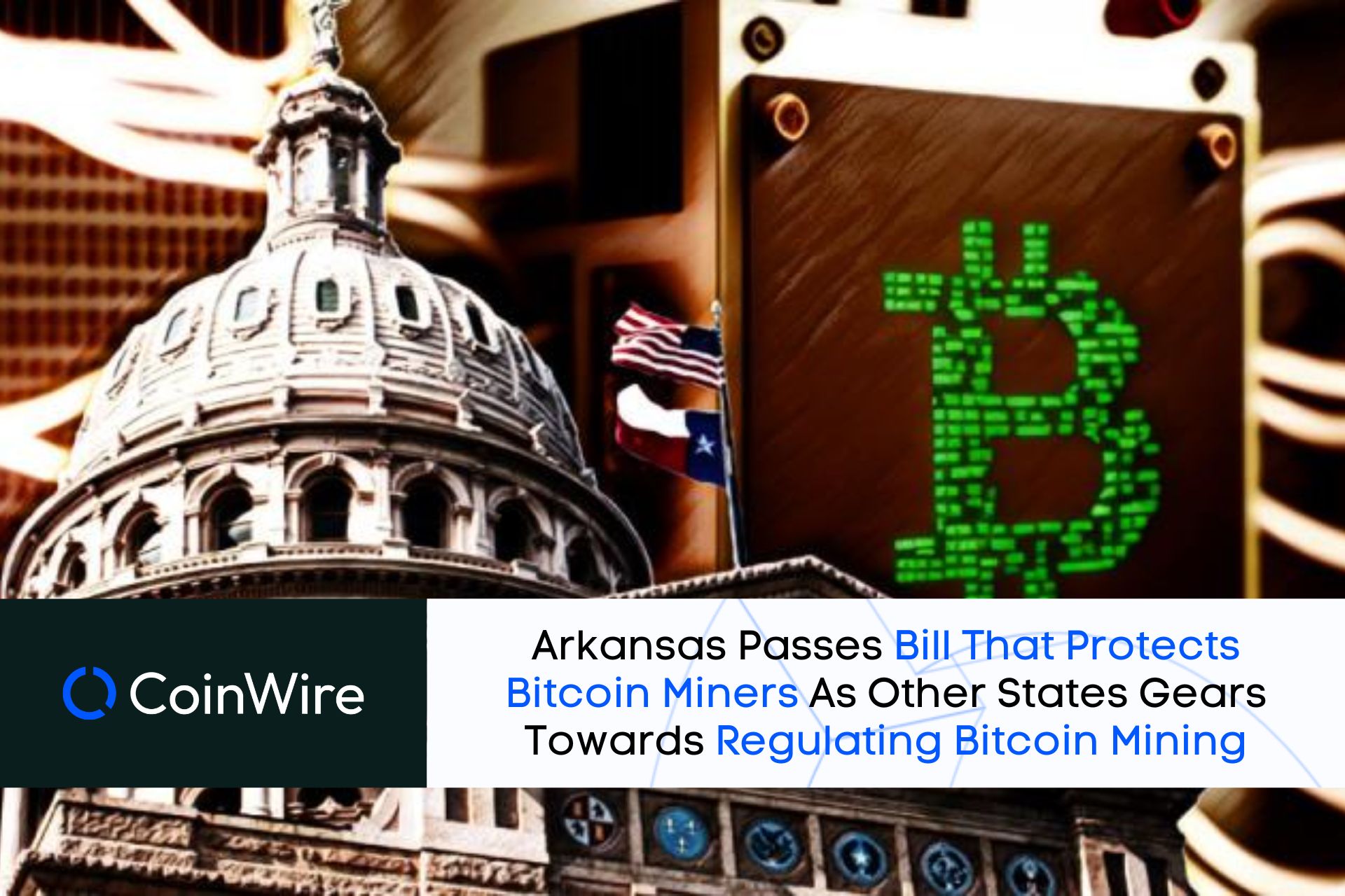 Arkansas Passes Bill That Protects Bitcoin Miners As Other States Gears Towards Regulating Bitcoin Mining