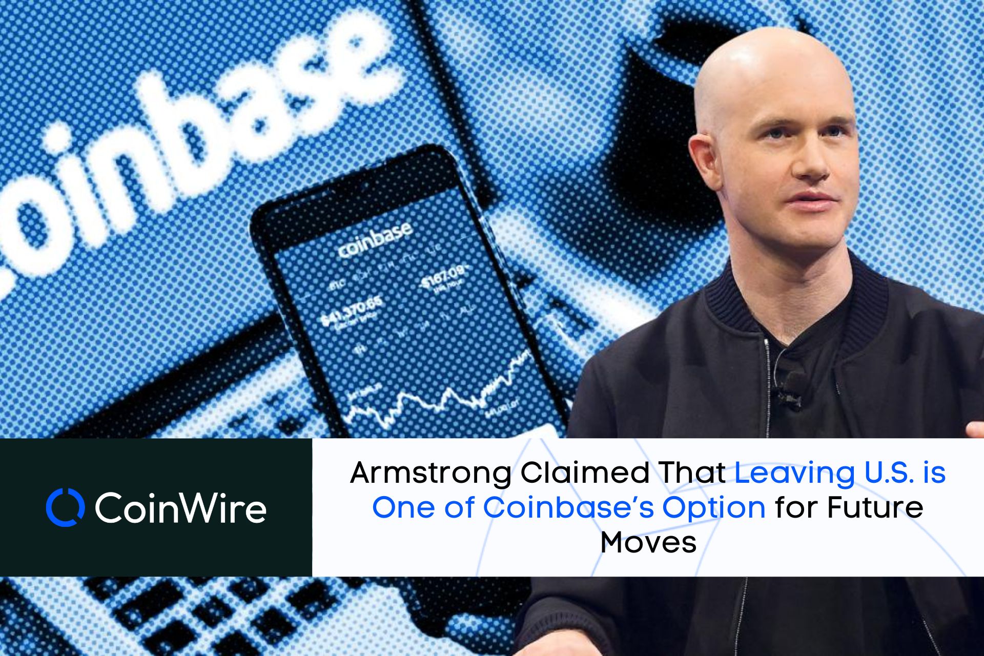 Armstrong Claimed That Leaving U.s. Is One Of Coinbase’s Option For Future Moves