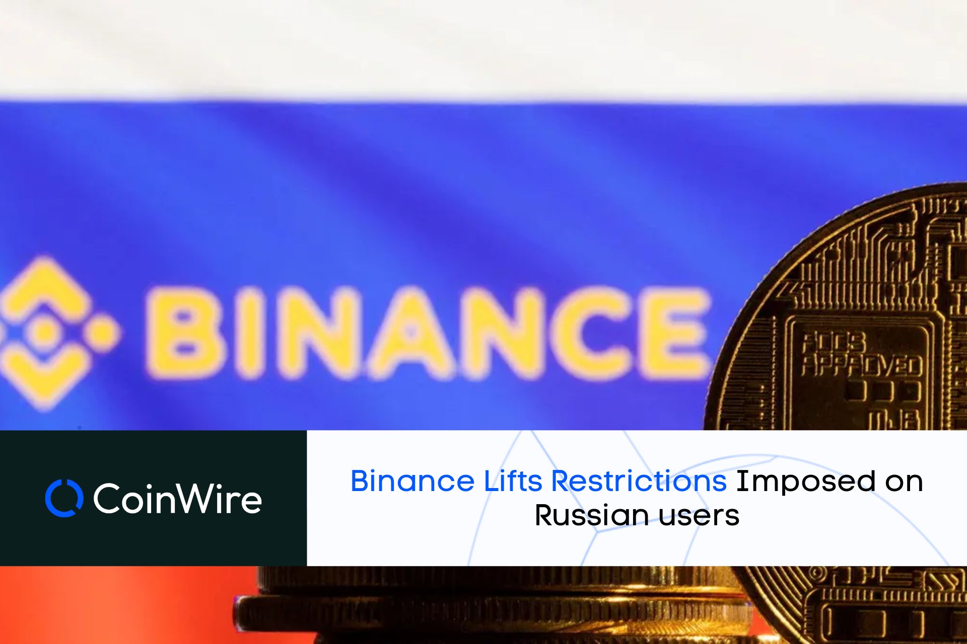 Binance Lifts Restrictions Imposed On Russian Users