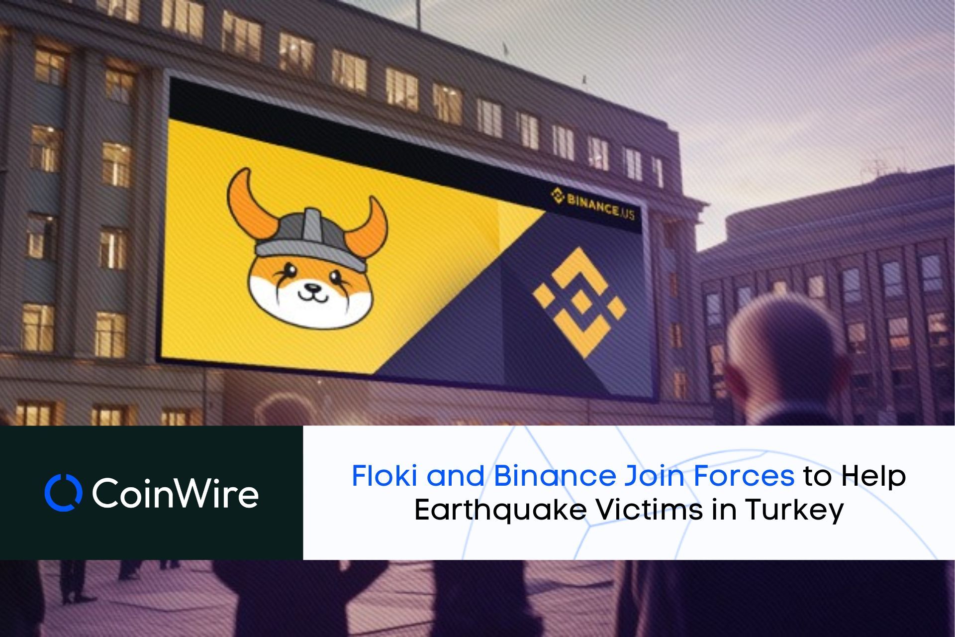 Floki And Binance Join Forces To Help Earthquake Victims In Turkey