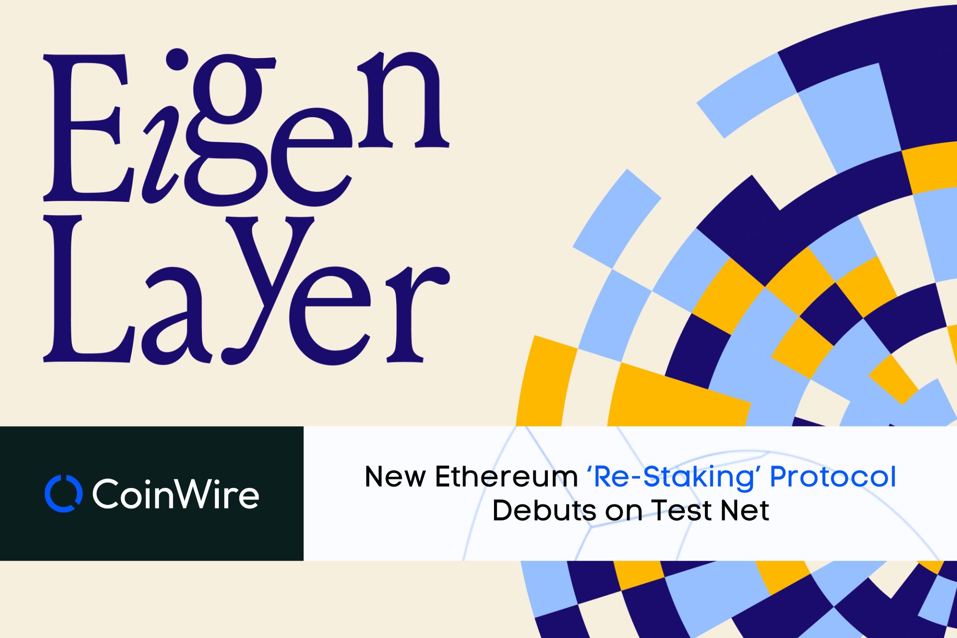 New Ethereum ‘Re-Staking’ Protocol - Eigenlayer Debuts On Testnet