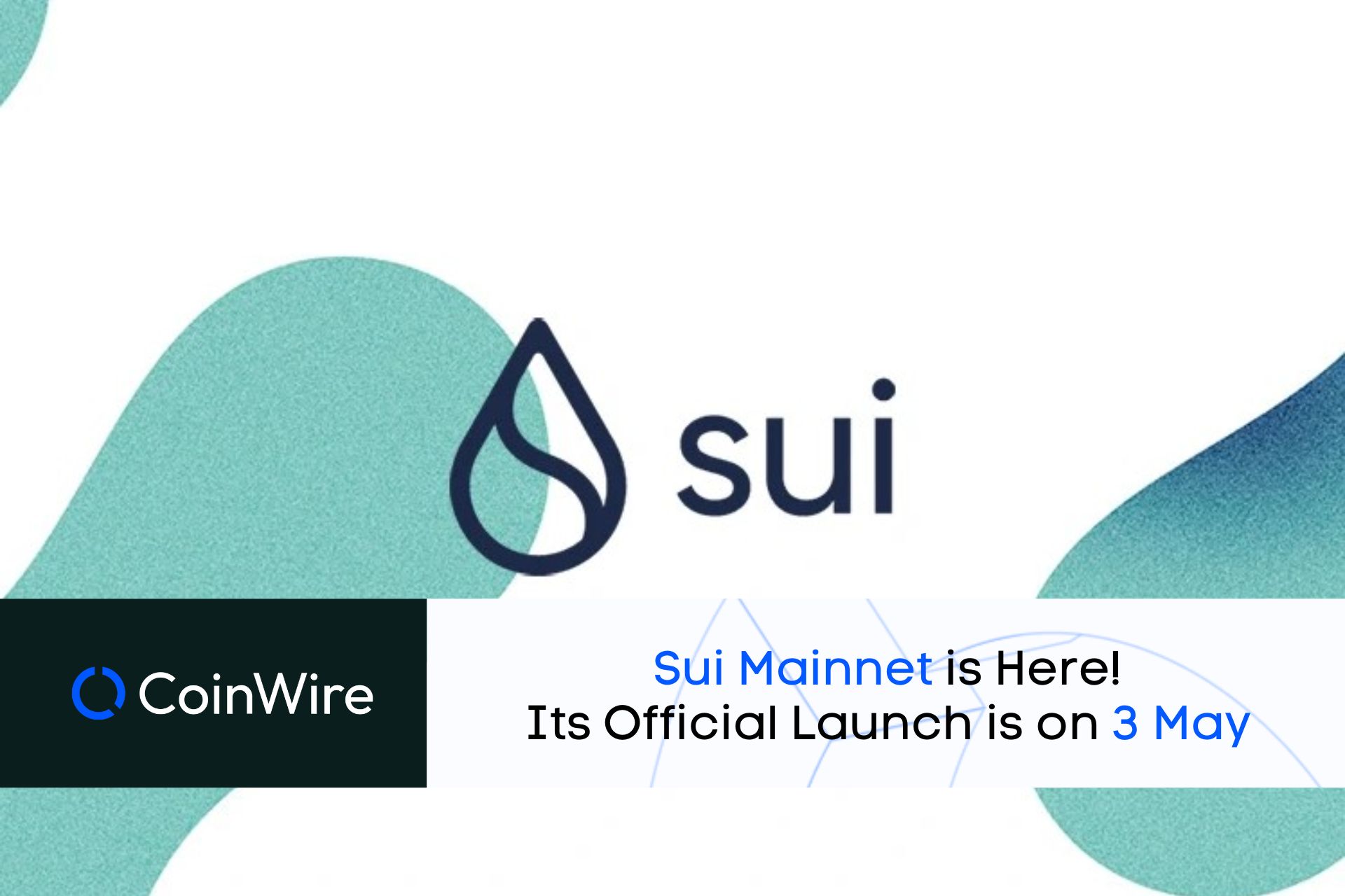 Sui Mainnet Is Here! Its Official Launch Is On 3 May