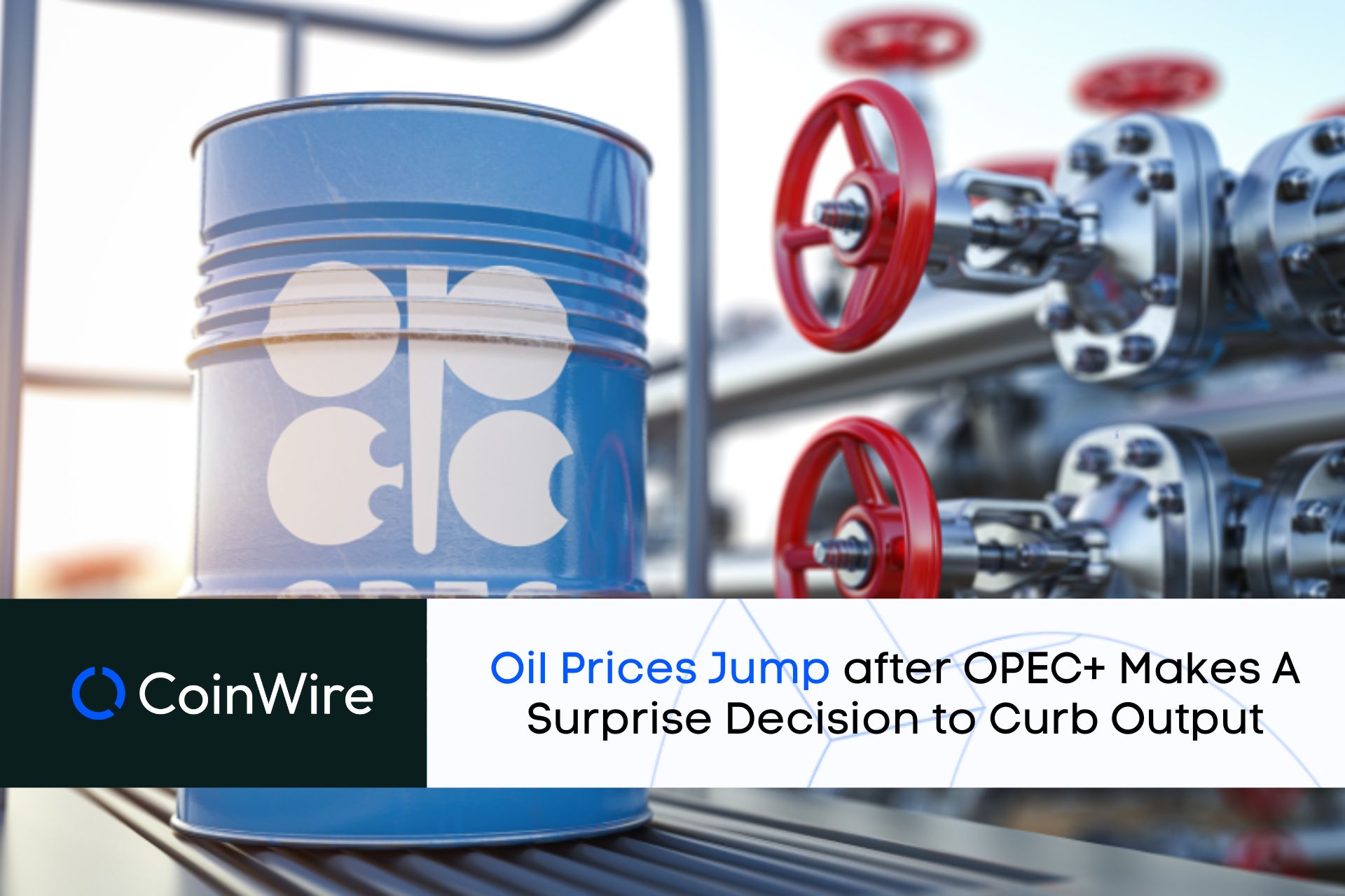 Oil Prices Jump After Opec+ Makes A Surprise Decision To Curb Output