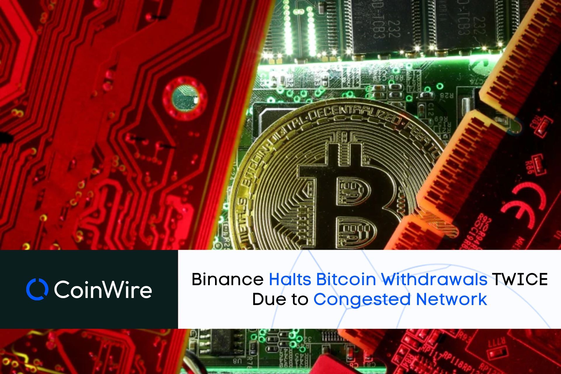 Binance Halts Bitcoin Withdrawals Twice Due To Congested Network