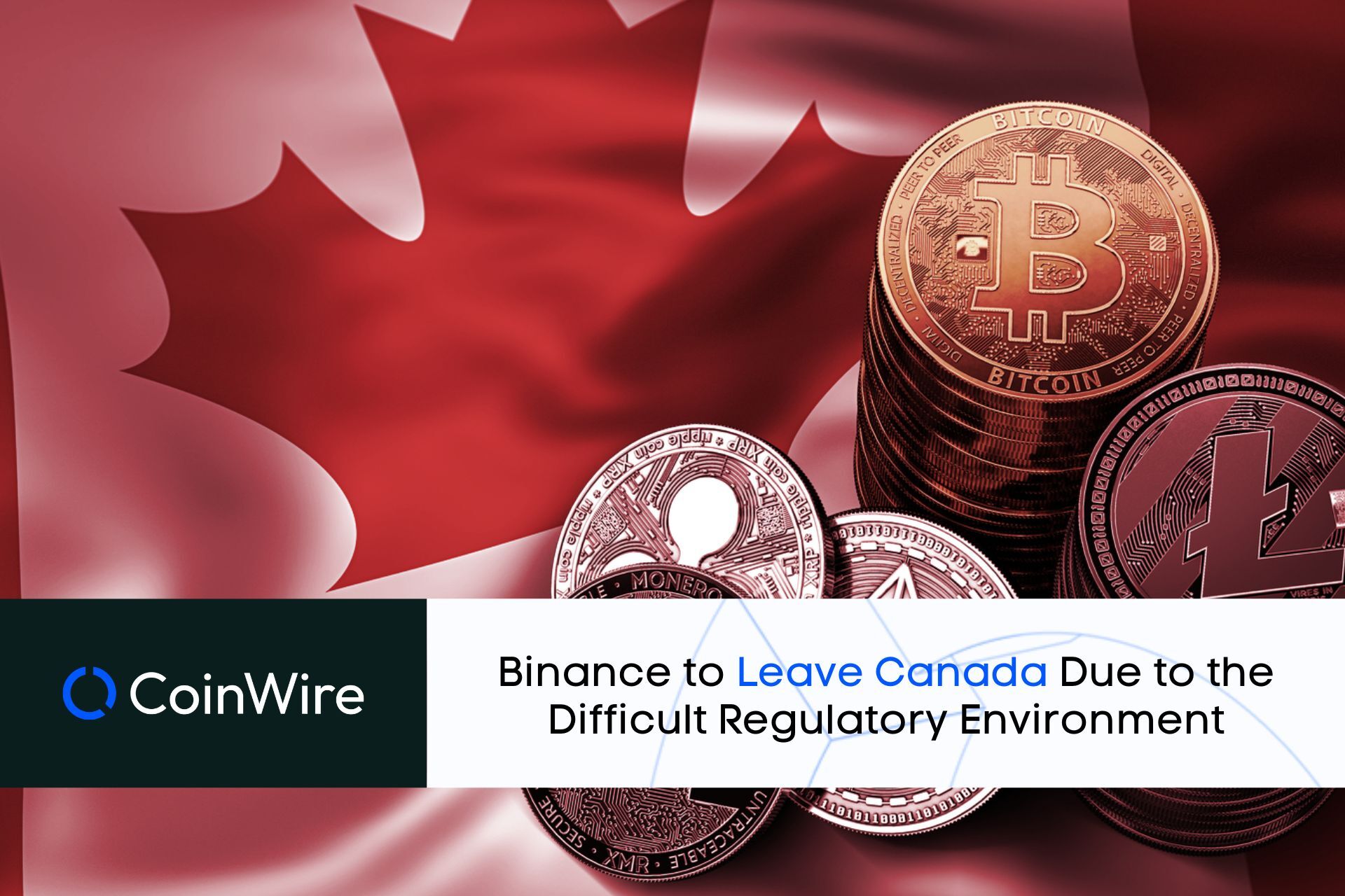 Binance To Leave Canada Due To The Difficult Regulatory Environment