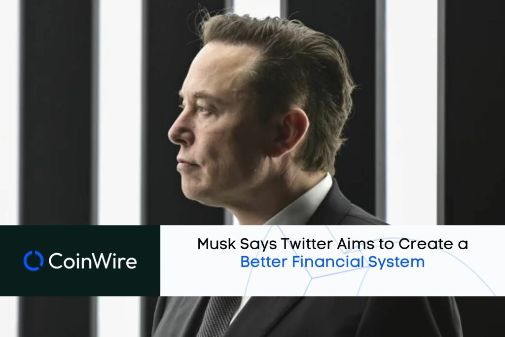 Musk Says Twitter Aims To Create A Better Financial System