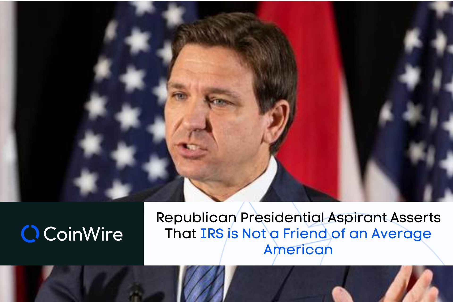 Republican Presidential Aspirant Asserts That Irs Is Not A Friend Of An Average American