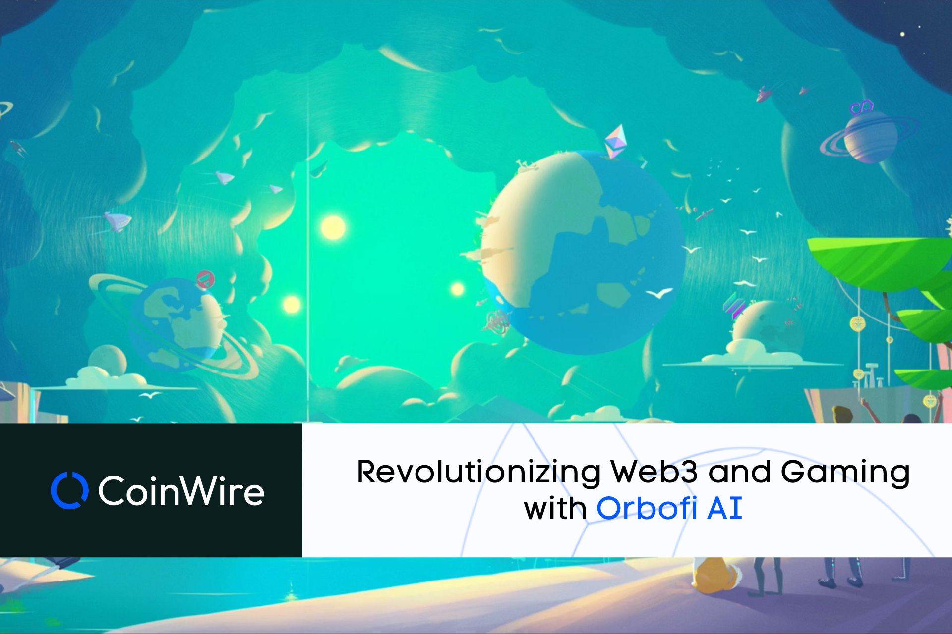Revolutionizing Web3 And Gaming With Orbofi Ai