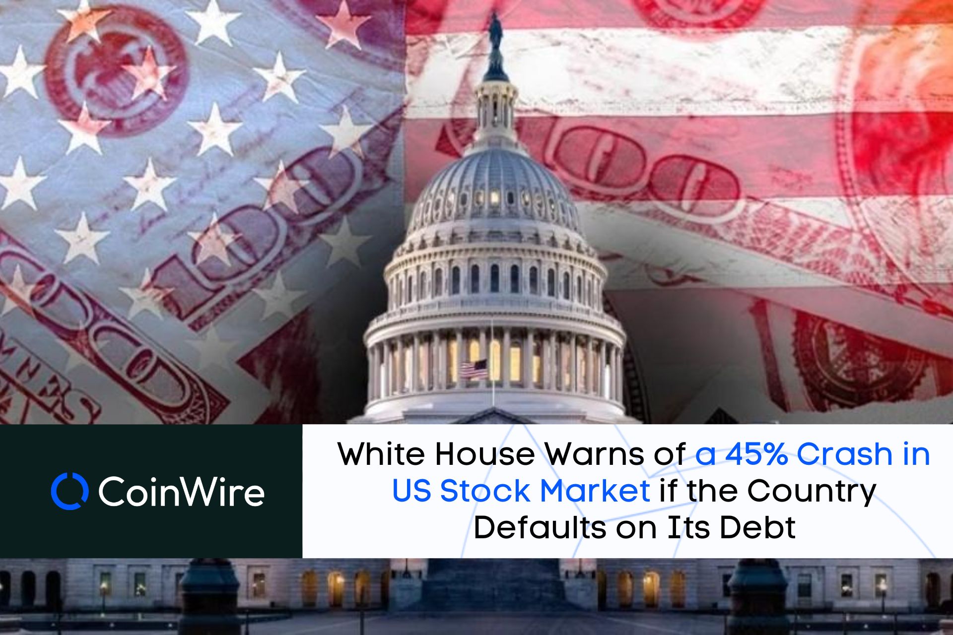 White House Warns Of A 45% Crash In Us Stock Market If The Country Defaults On Its Debt