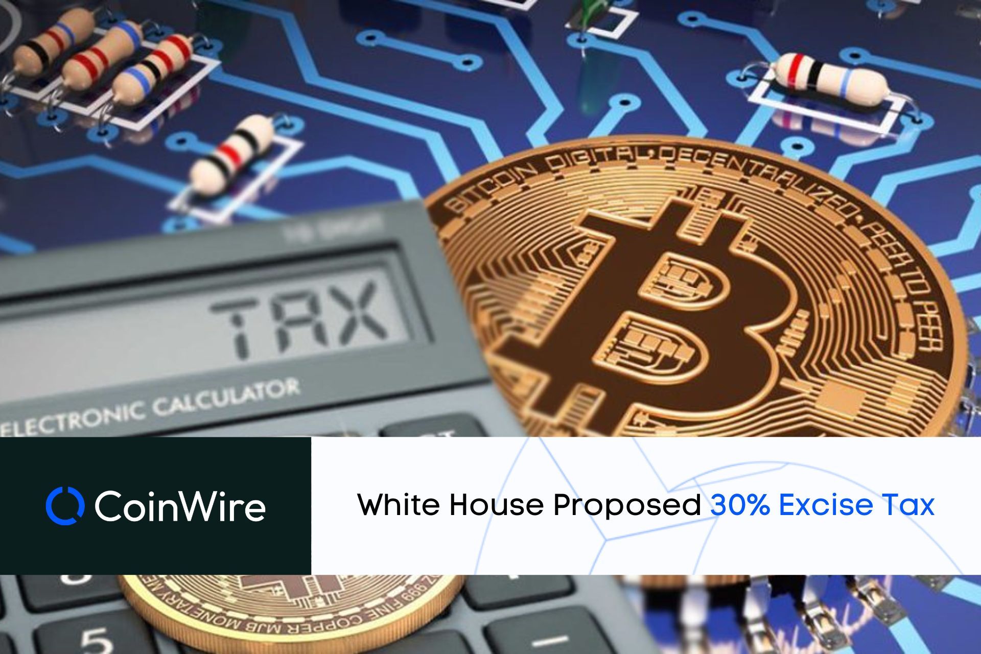 White House Proposed 30% Excise Tax