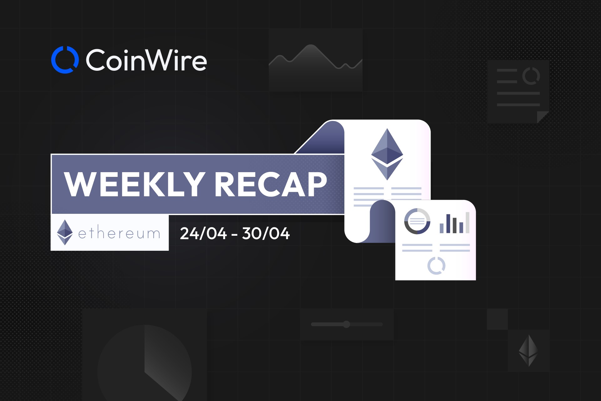 Ethereum Weekly Recap Week 17
