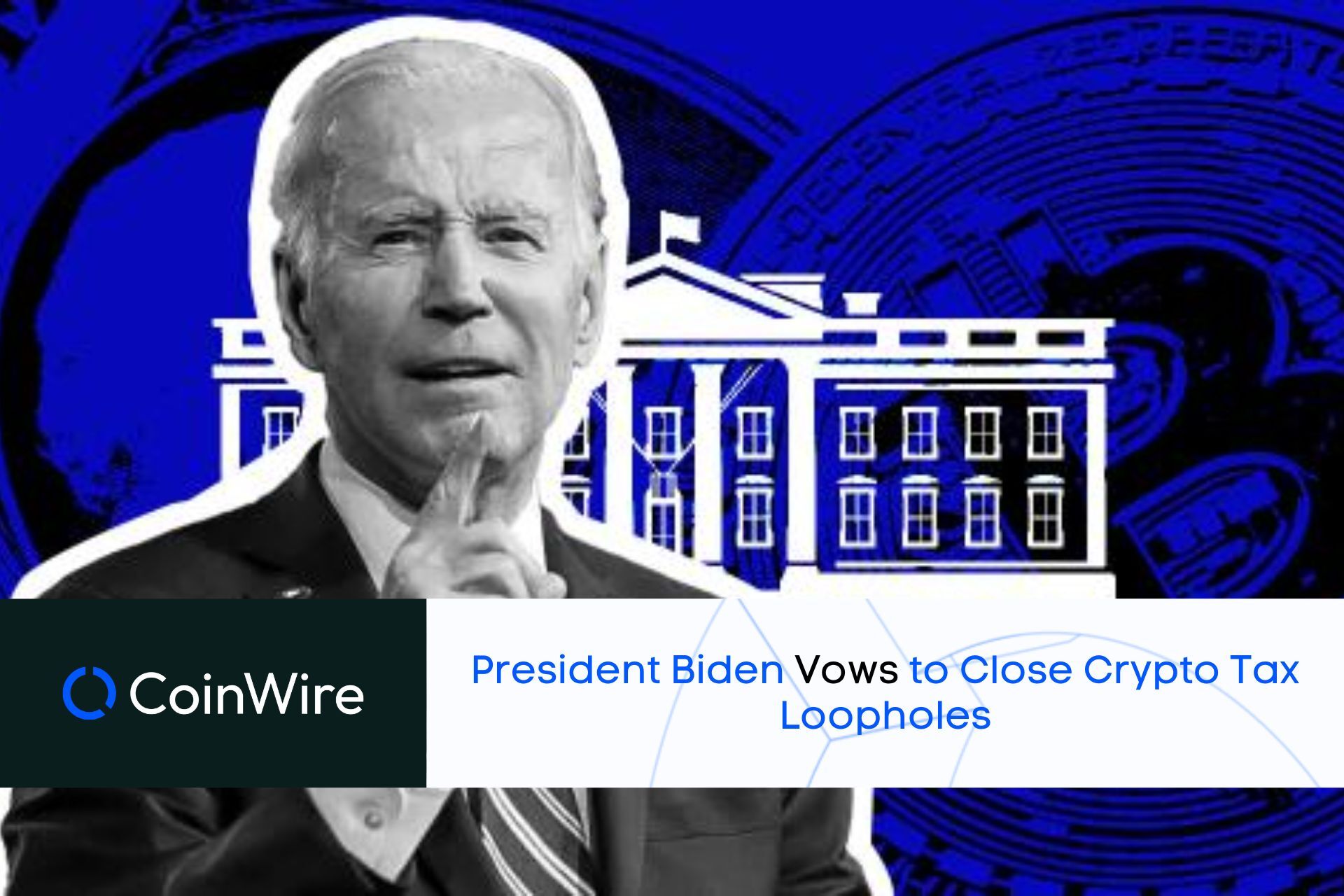 President Biden Vows To Close Crypto Tax Loopholes, Ensure Fairness In The Tax System
