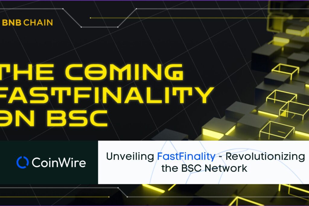 Unveiling Fastfinality - Revolutionizing The Bsc Network