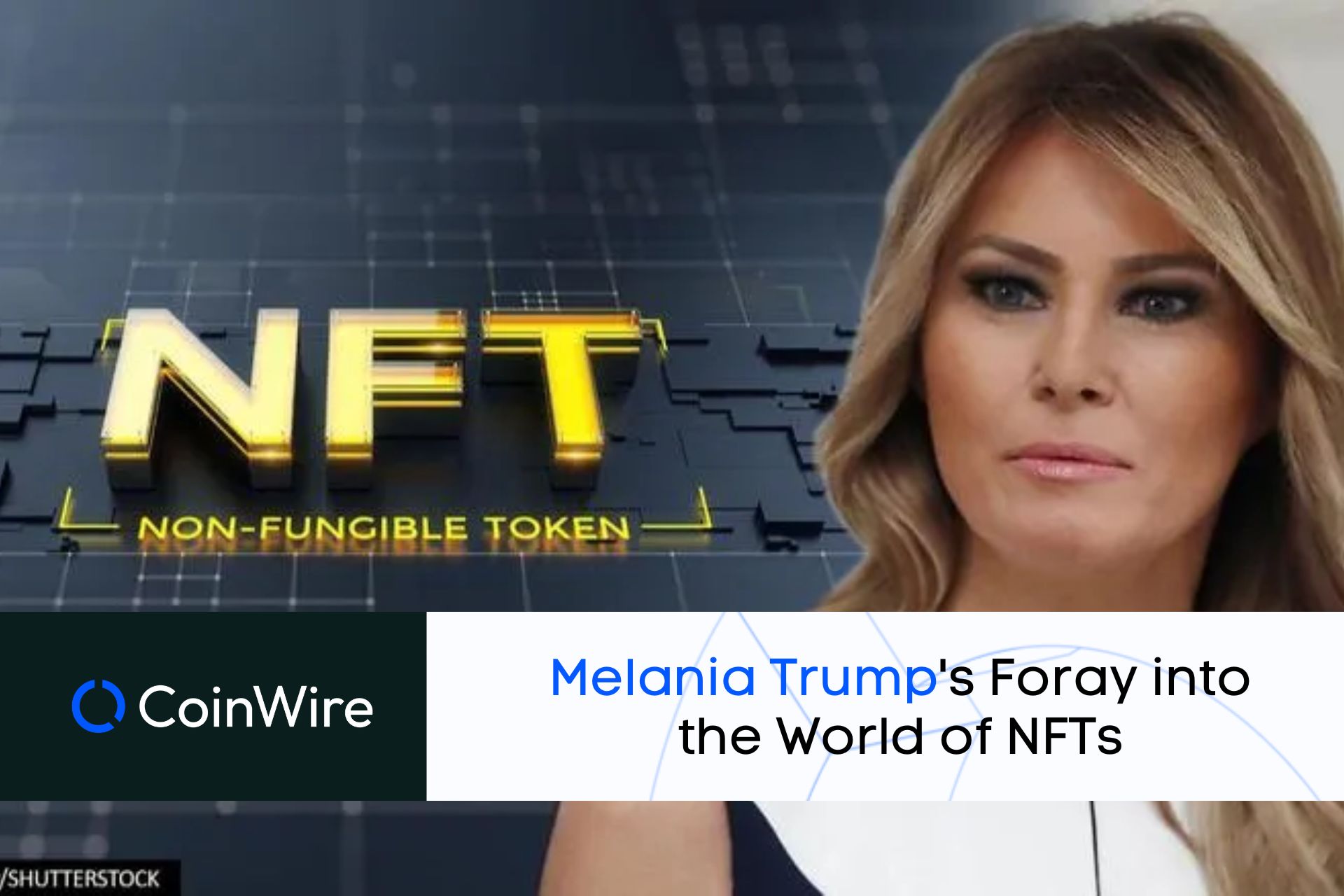 Melania Trump'S Foray Into The World Of Nfts