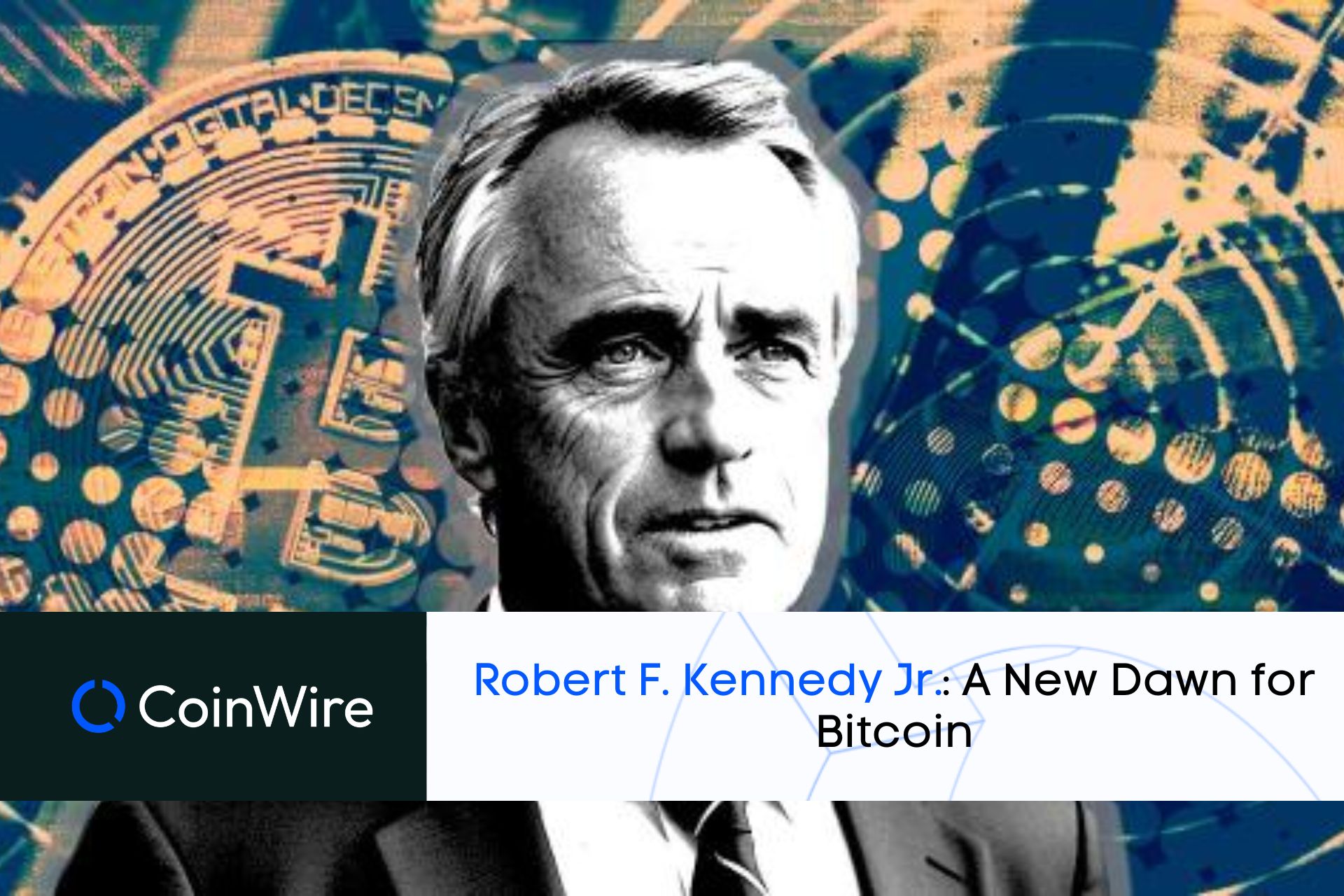 Robert F. Kennedy Jr.: A New Dawn For Bitcoin