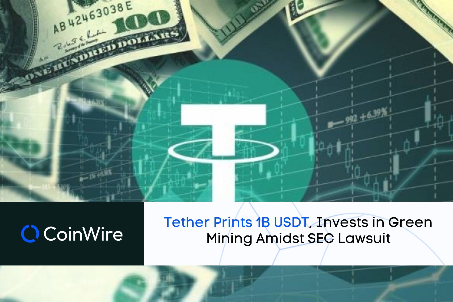 Tether Prints 1B Usdt, Invests In Green Mining Amidst Sec Lawsuit