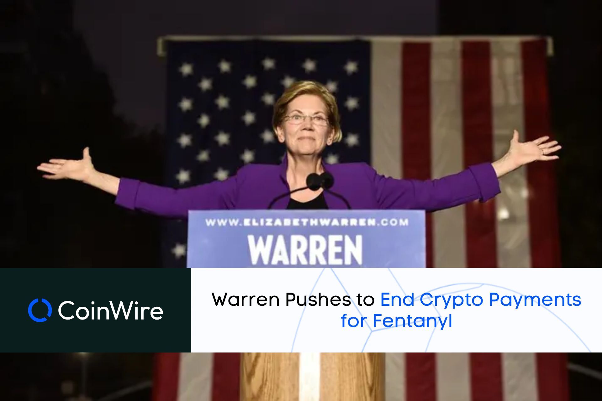Warren Pushes To End Crypto Payments For Fentanyl