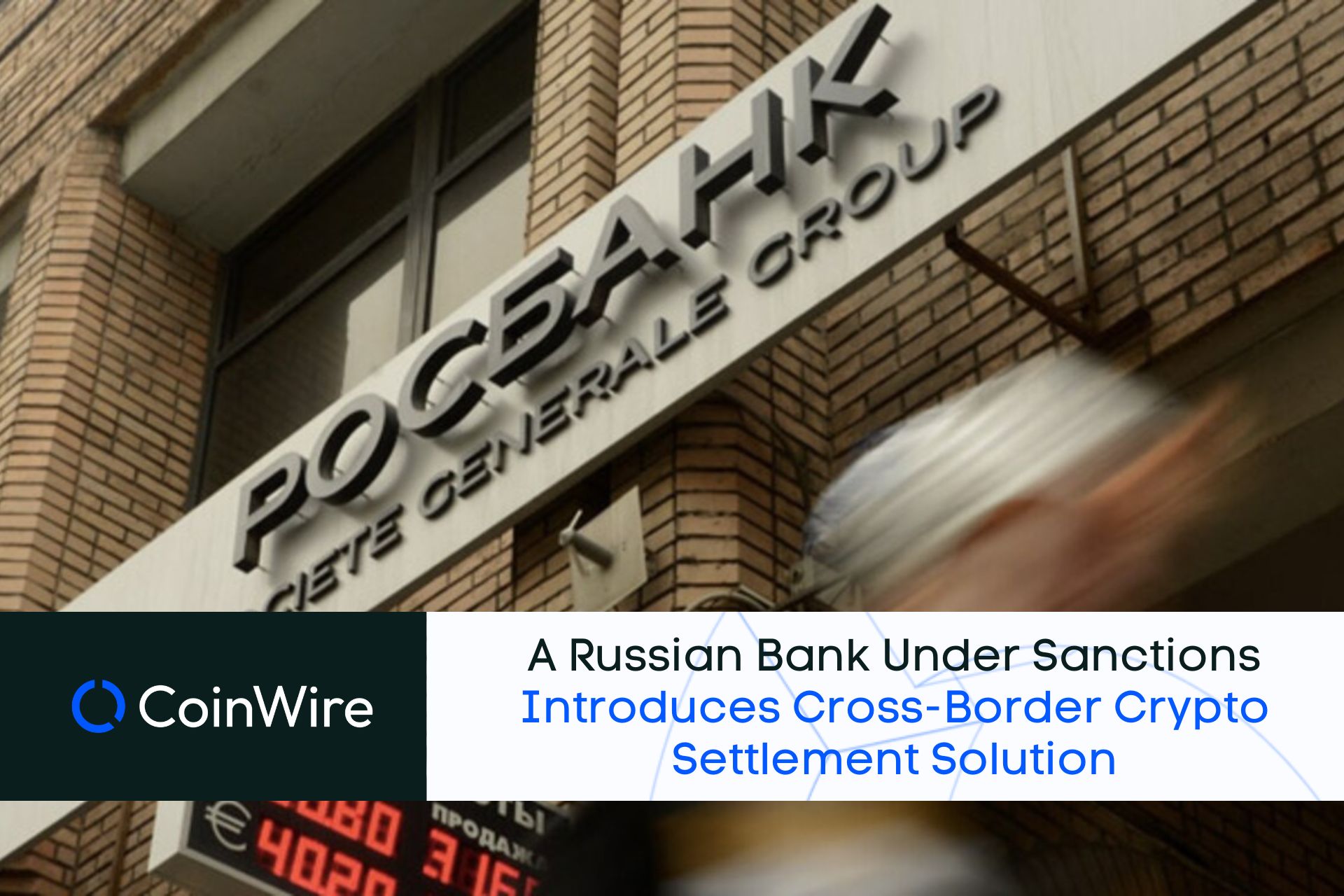 Rosbank Under Sanctions Introduces Cross-Border Crypto Settlement Solution