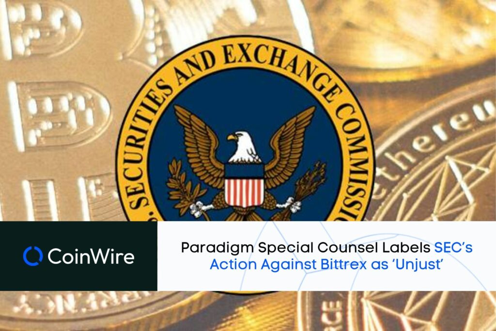 Paradigm Special Counsel Labels Sec’s Action Against Bittrex As ‘Unjust’