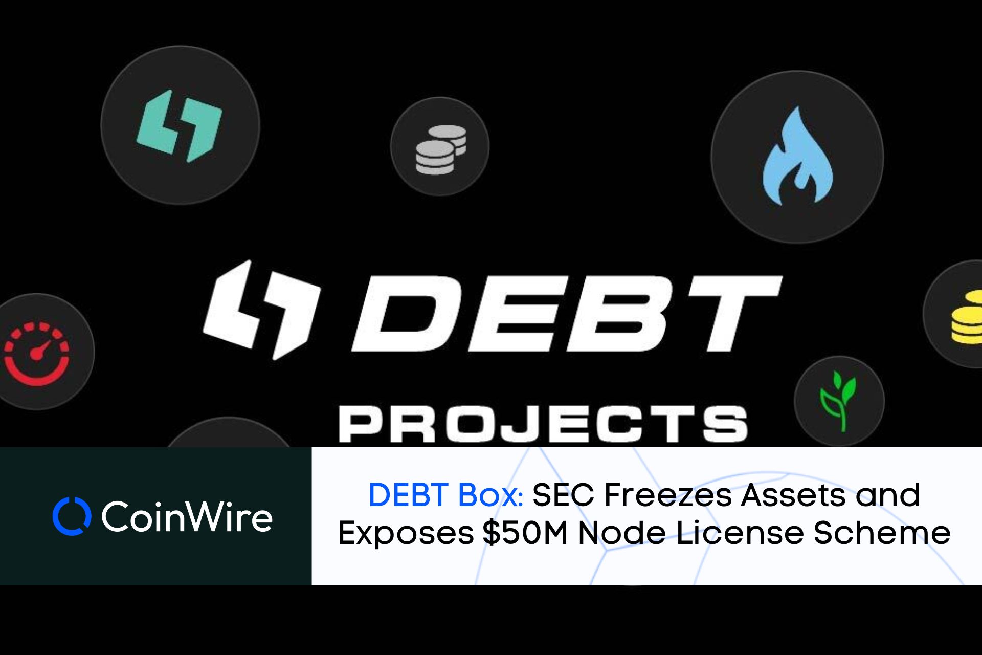 Debt Box: Sec Freezes Assets And Exposes $50M Node License Scheme