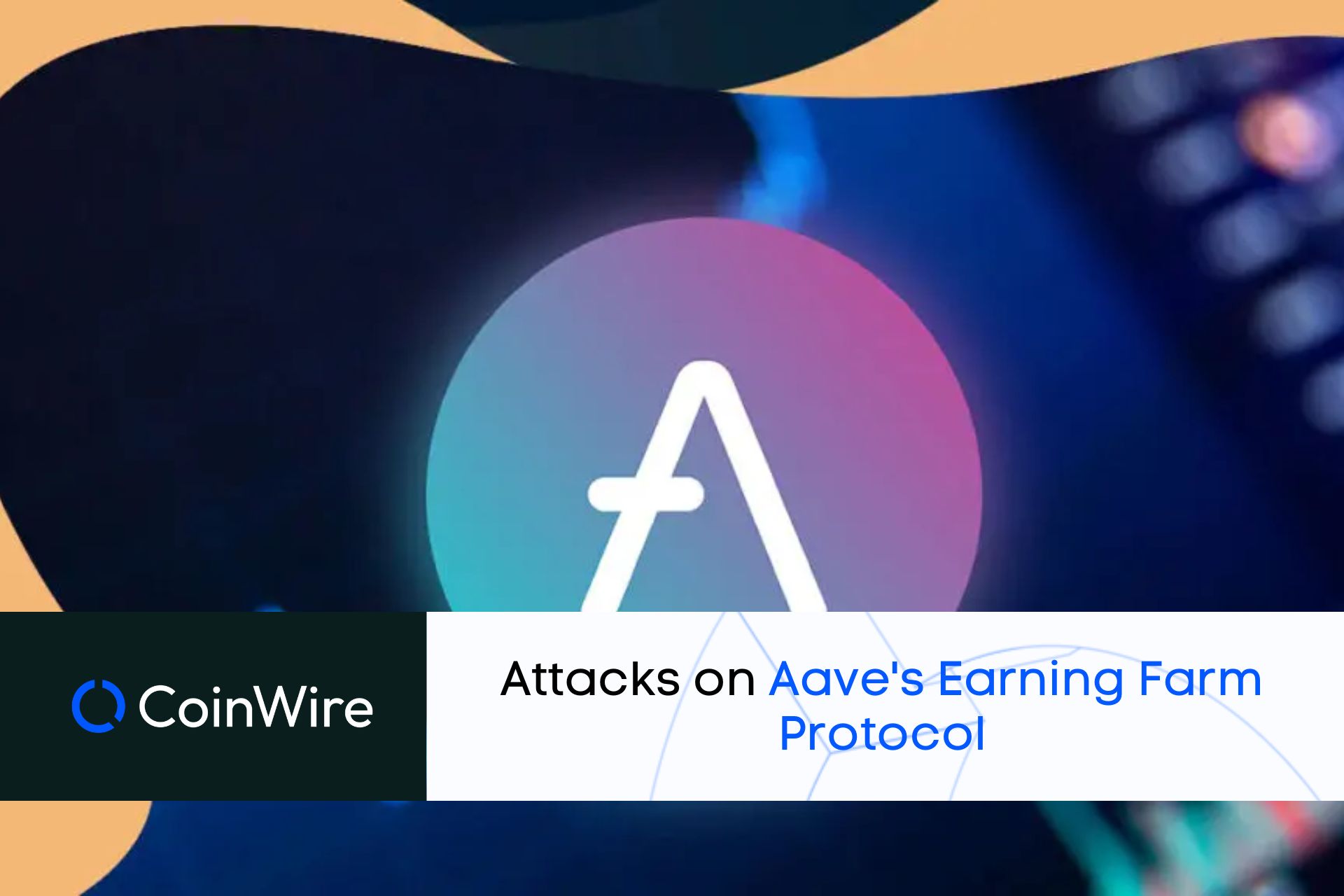 Attacks On Aave'S Earning Farm Protocol