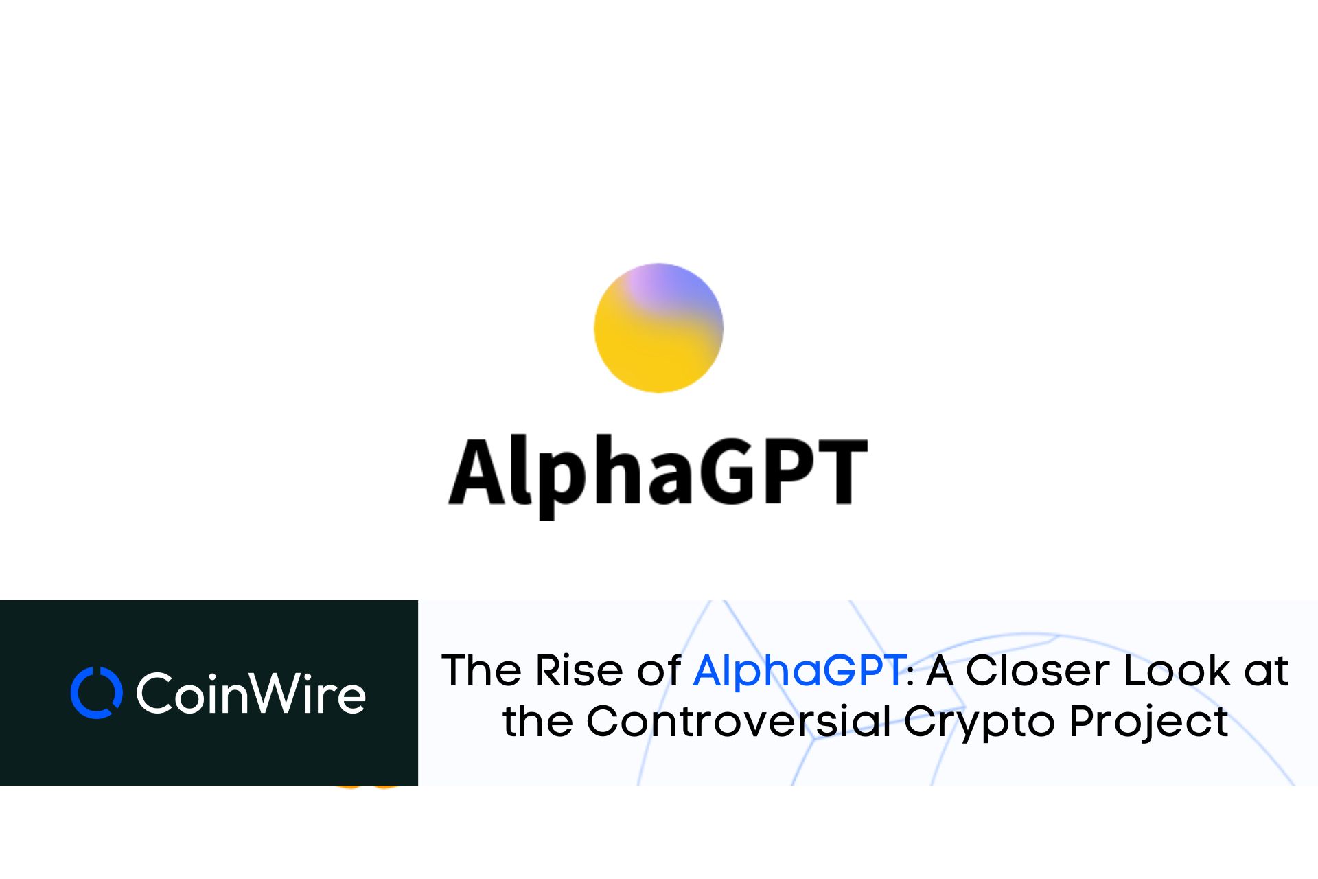 The Rise Of Alphagpt: A Closer Look At The Controversial Crypto Project