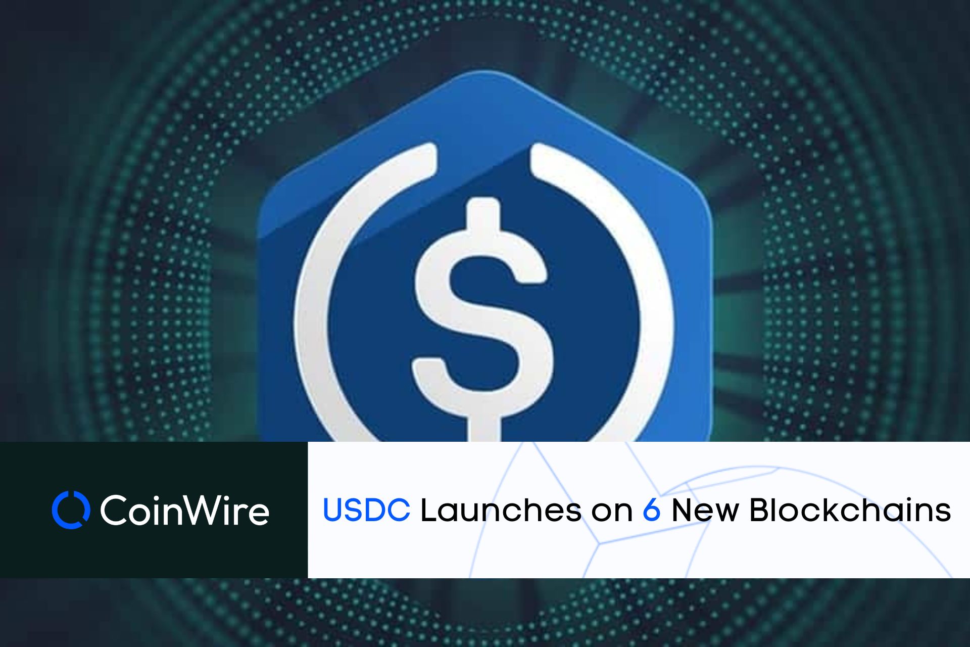Usdc Launches On 6 New Blockchains Including Polygon Pos, Base, Polkadot, Near, Optimism, And Cosmos