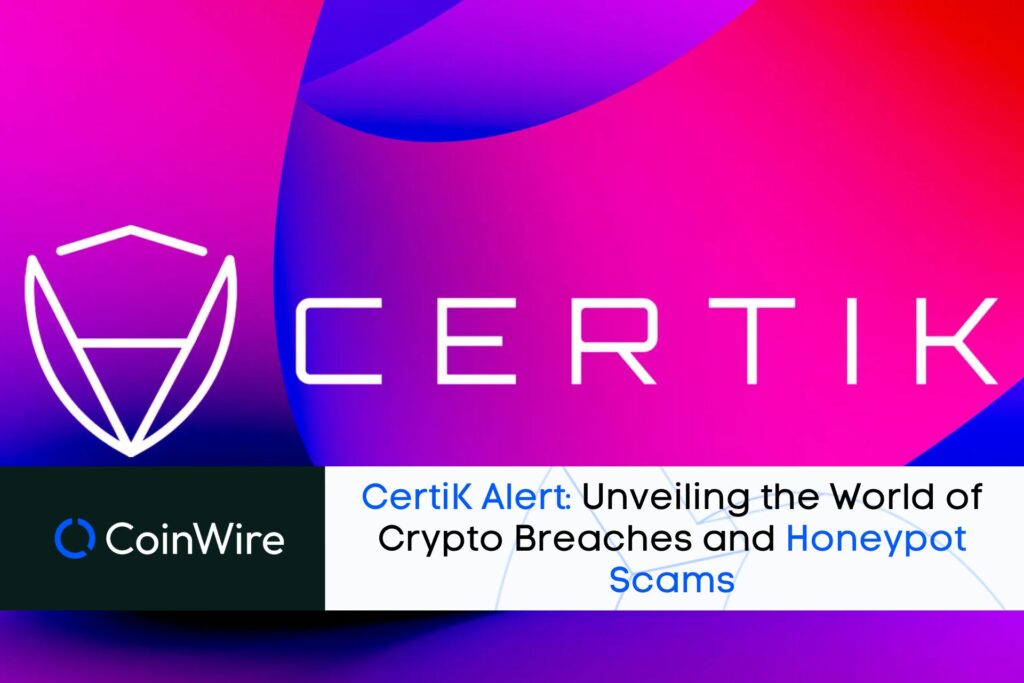 Certik Alert: Unveiling The World Of Crypto Breaches And Honeypot Scams