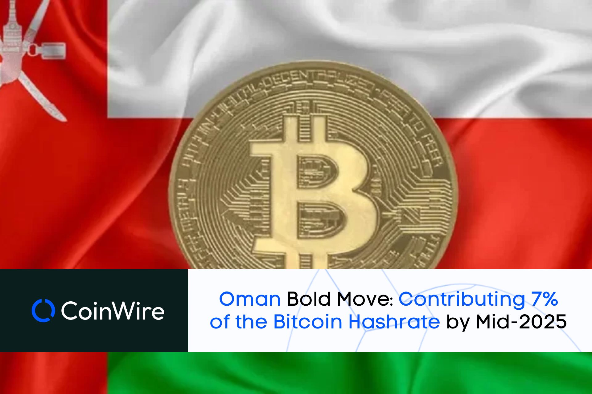 Oman'S Bold Move: Contributing 7% Of The Bitcoin Hashrate By Mid-2025